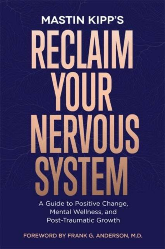 Reclaim Your Nervous System av Mastin Kipp