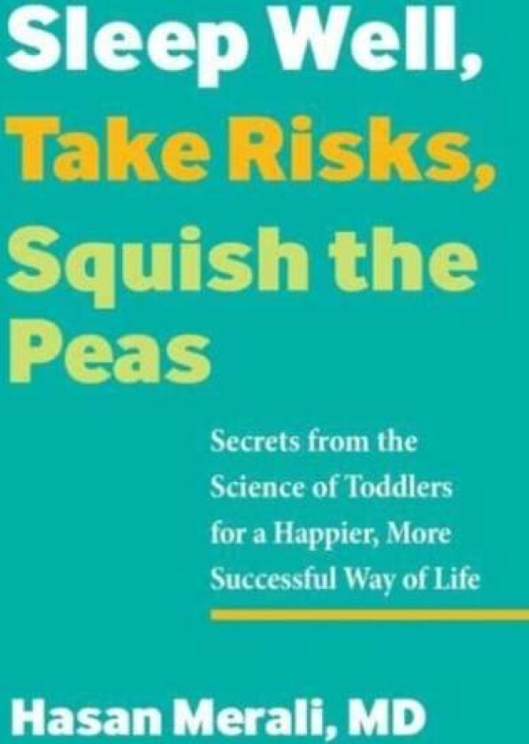 Sleep Well, Take Risks, Squish the Peas av Hasan Merali