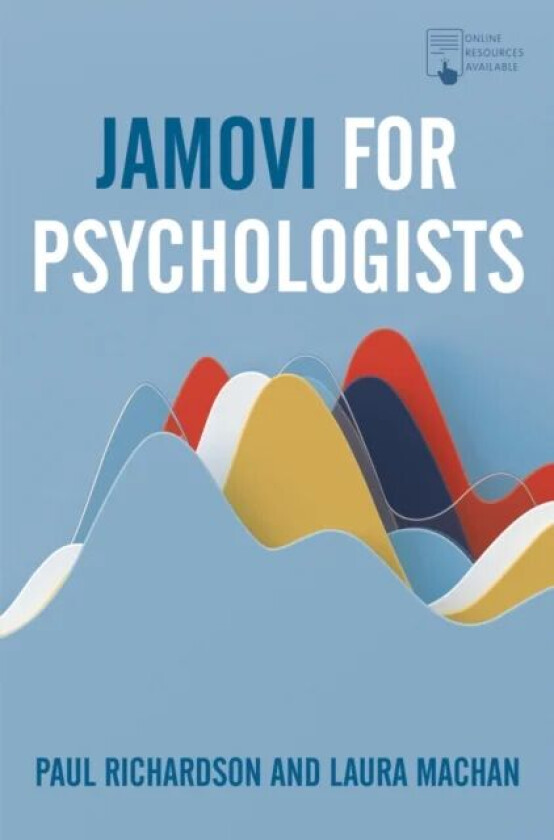 Jamovi for Psychologists av Paul (Sheffield Hallam University UK) Richardson, Laura (Sheffield Hallam University UK) Machan
