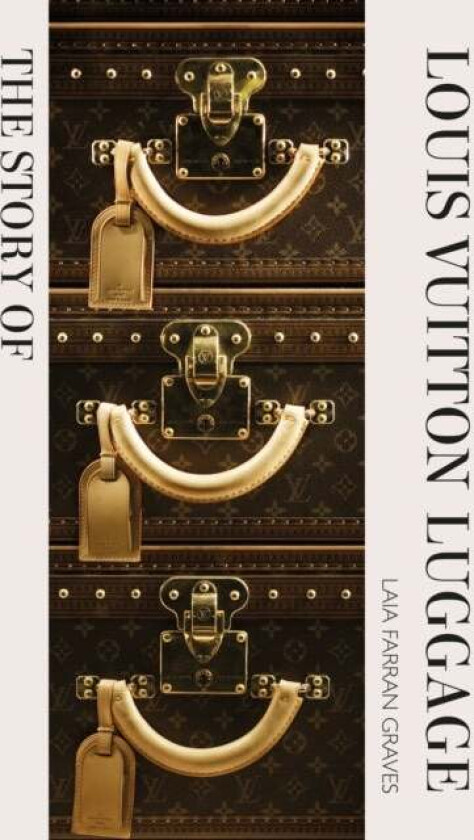 The Story of Louis Vuitton Luggage av Laia Farran Graves