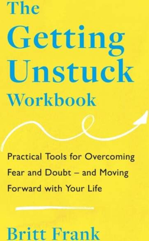 The Getting Unstuck Workbook av Britt Frank