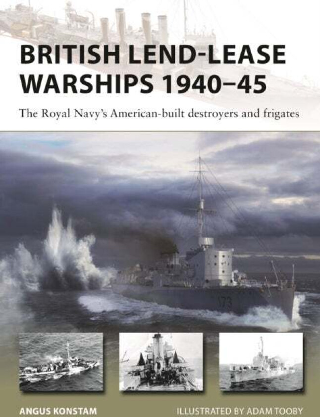 British Lend-Lease Warships 1940¿45 av Angus Konstam