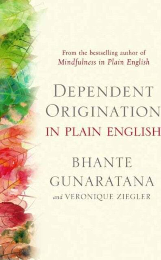 Dependent Origination in Plain English av Bhante Gunaratana, Veronique Ziegler