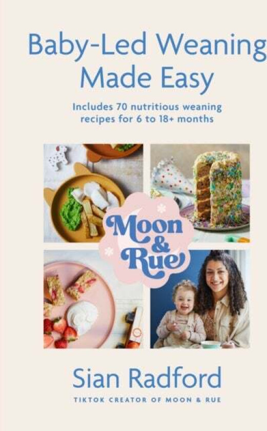 Moon and Rue: Baby-Led Weaning Made Easy av Sian Radford