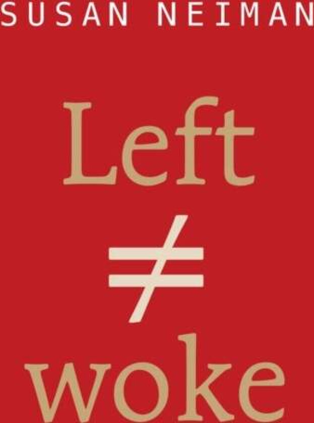 Left Is Not Woke av Susan (Harvard Neiman, Free University of Berlin, Yale, Tel Aviv University)
