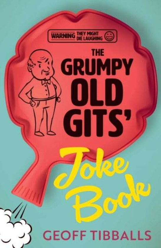 The Grumpy Old Gits' Joke Book (Warning: They might die laughing) av Geoff Tibballs