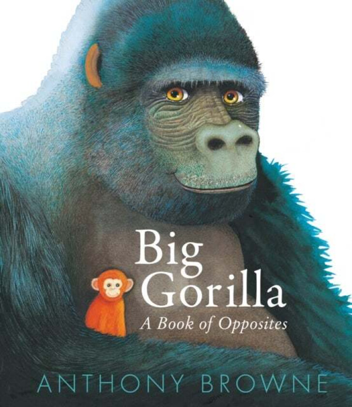 Big Gorilla: A Book of Opposites av Anthony Browne