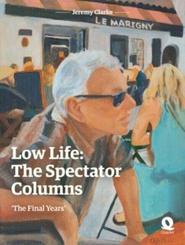 Low Life: The Spectator Columns av Jeremy Clarke