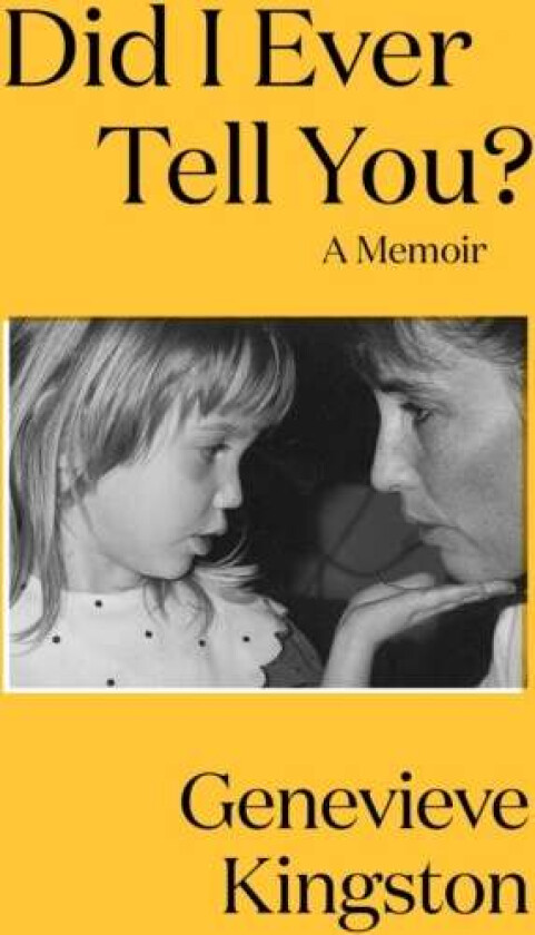 Did I Ever Tell You? av Genevieve Kingston