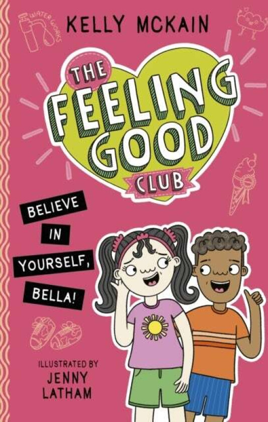 The Feeling Good Club: Believe in Yourself, Bella! av Kelly McKain
