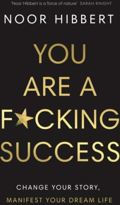 You Are A F*cking Success av Noor Hibbert