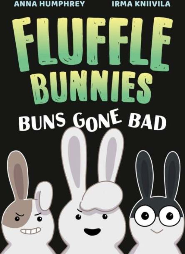 Buns Gone Bad (Fluffle Bunnies, Book #1) av Anna Humphrey, Irma Kniivila