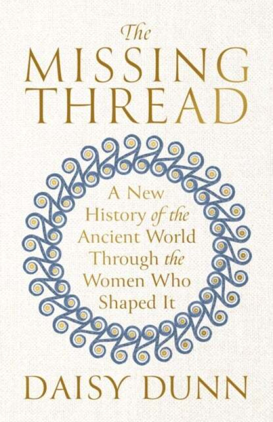 The Missing Thread av Daisy Dunn