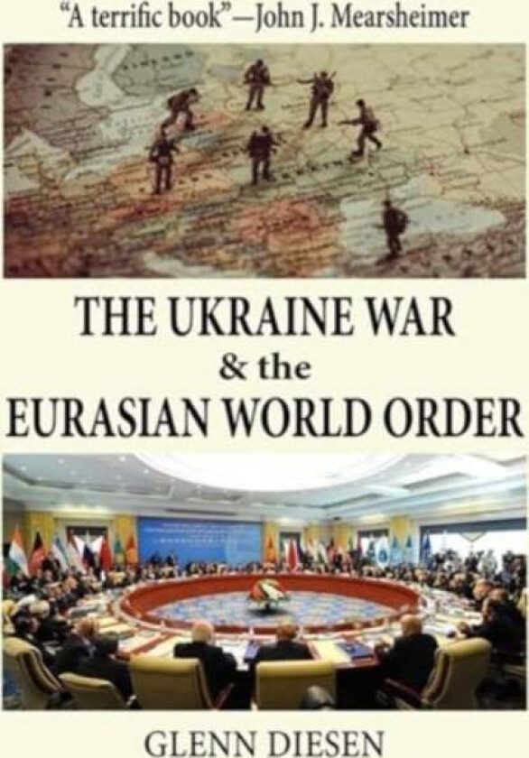 The Ukraine War & the Eurasian World Order av Glenn Diesen