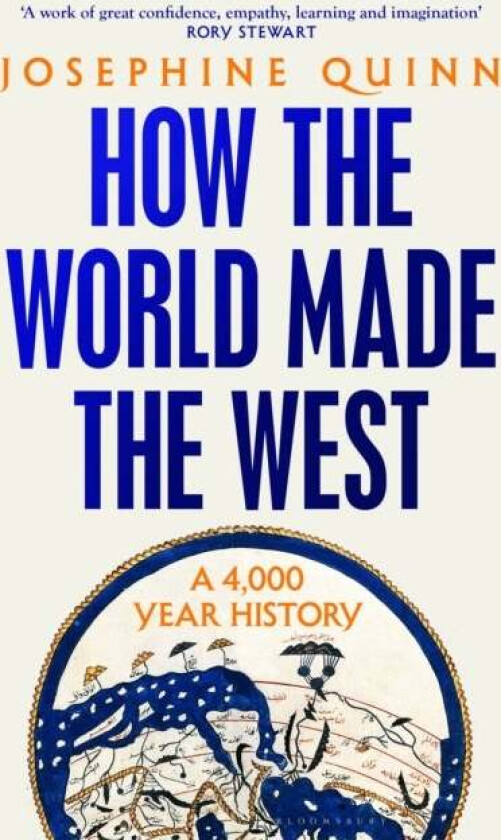 How the World Made the West av Josephine Quinn