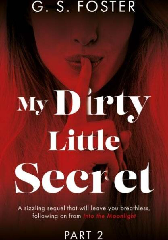 My Dirty Little Secret (Part 2) av G. S. Foster