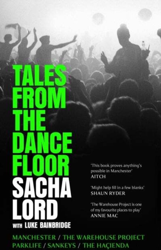 Tales From The Dancefloor Av Sacha Lord