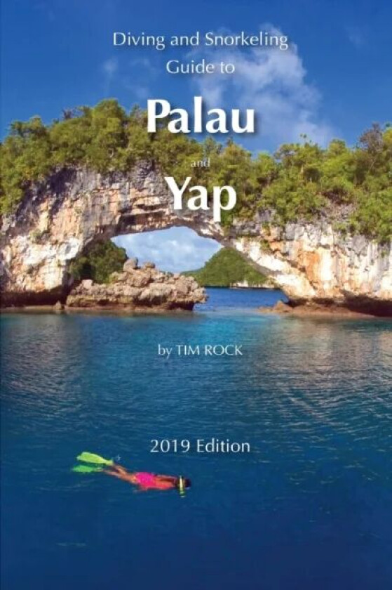 Diving and Snorkeling Guide to Palau and Yap av Tim Rock