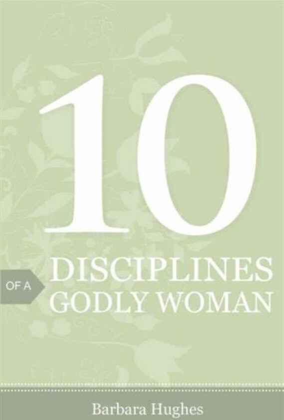 10 Disciplines of a Godly Woman (Pack of 25) av Barbara Hughes