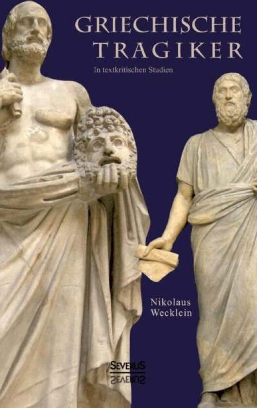 Griechische Tragiker av Nikolaus Wecklein