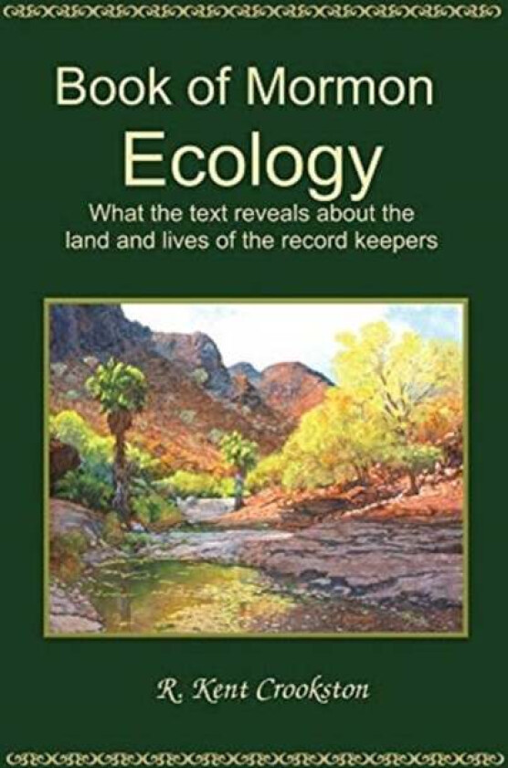 Book of Mormon Ecology av R Kent Crookston