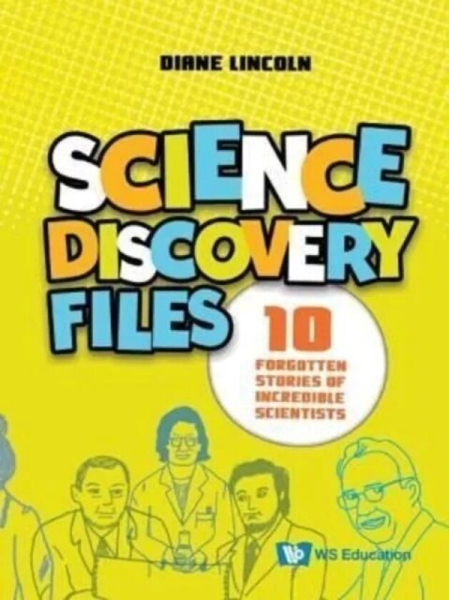 Science Discovery Files: 10 Forgotten Stories Of Incredible Scientists av Diane (Aurora College Usa) Lincoln