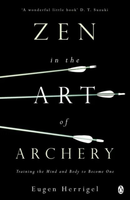Zen in the art of archery av Eugen Herrigel