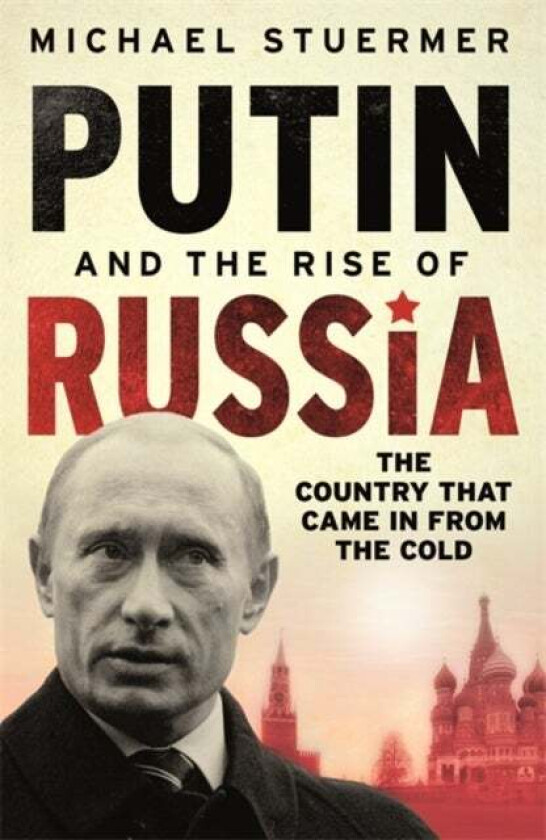 Putin And The Rise Of Russia av Michael Stuermer