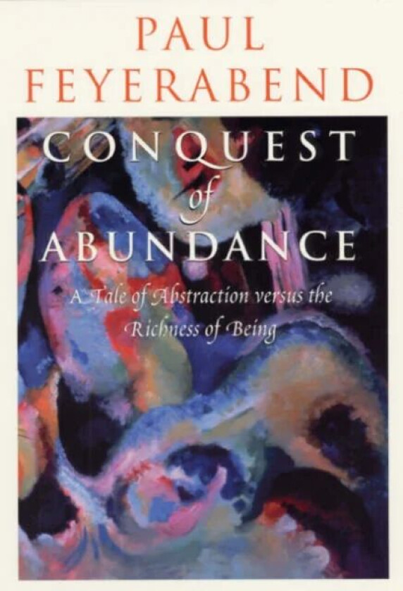 Conquest of Abundance - A Tale of Abstraction Versus the Richness of Richness av Paul Feyerabend