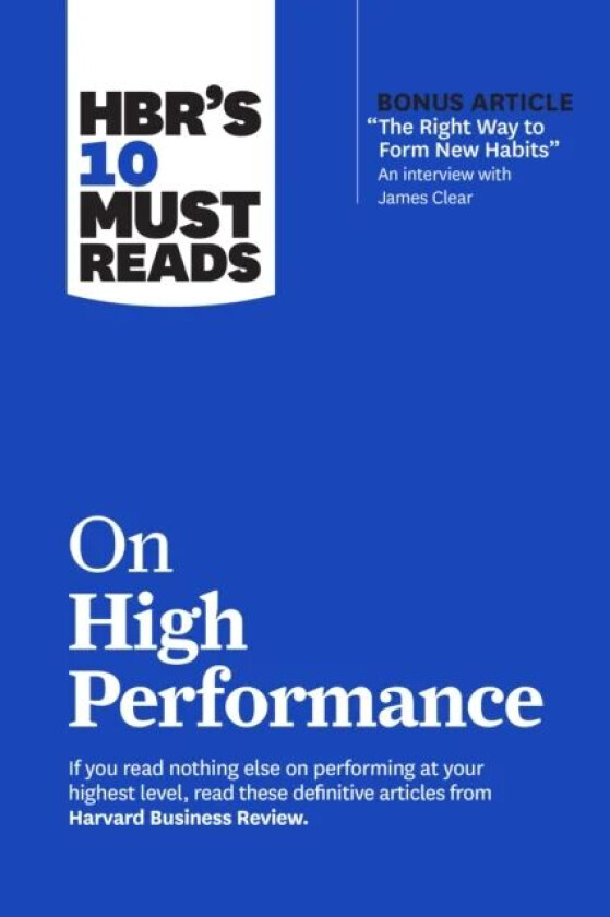 HBR's 10 Must Reads on High Performance av Harvard Business Review, James Clear, Daniel Goleman, Heidi Grant, Peter F. Drucker