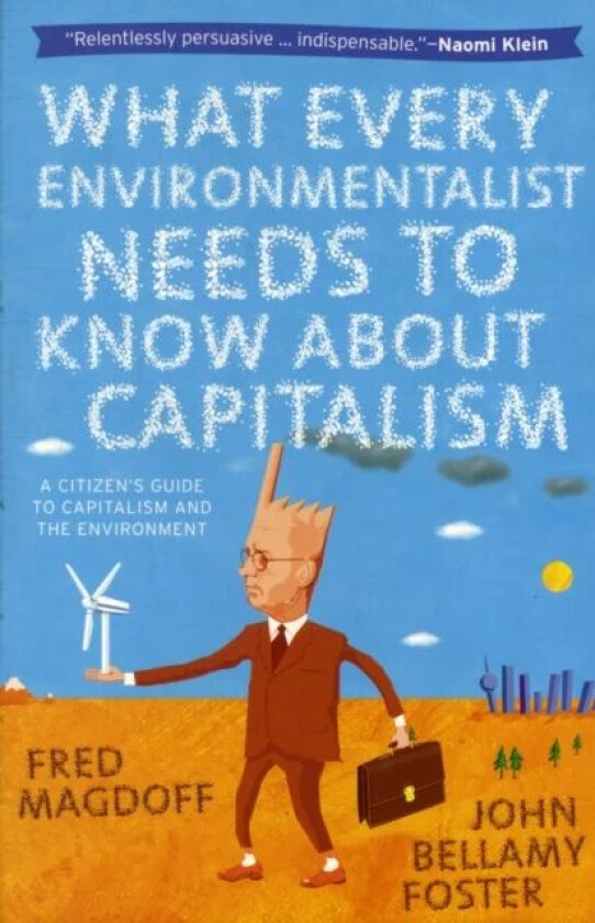 What Every Environmentalist Needs to Know About Capitalism av John Bellamy Foster, Fred Magdoff