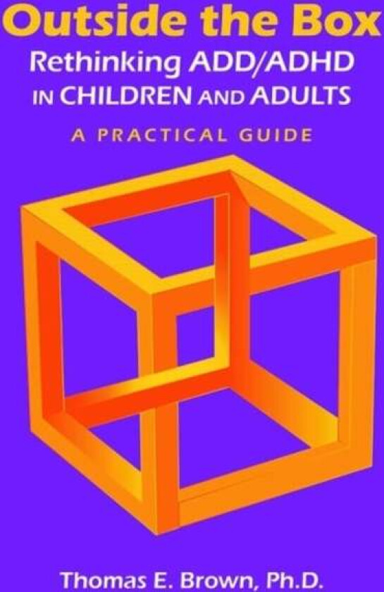 Outside the Box: Rethinking ADD/ADHD in Children and Adults av Thomas E. PhD (Director Brown Clinic for Brown