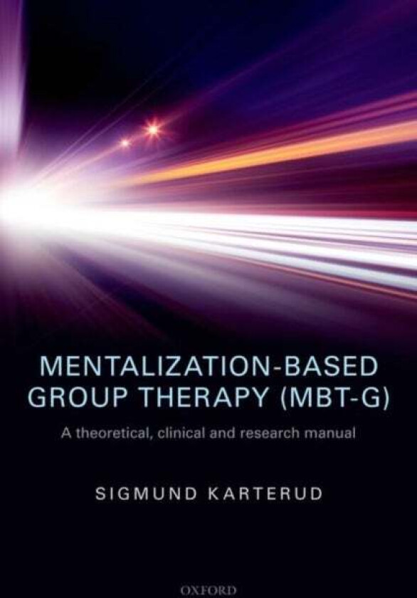 Mentalization-Based Group Therapy (MBT-G) av Sigmund (Medical director Medical direc Karterud