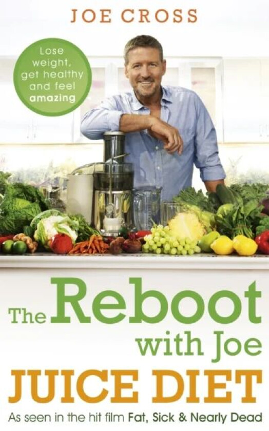 The Reboot with Joe Juice Diet - Lose weight, get healthy and feel amazing av Joe Cross