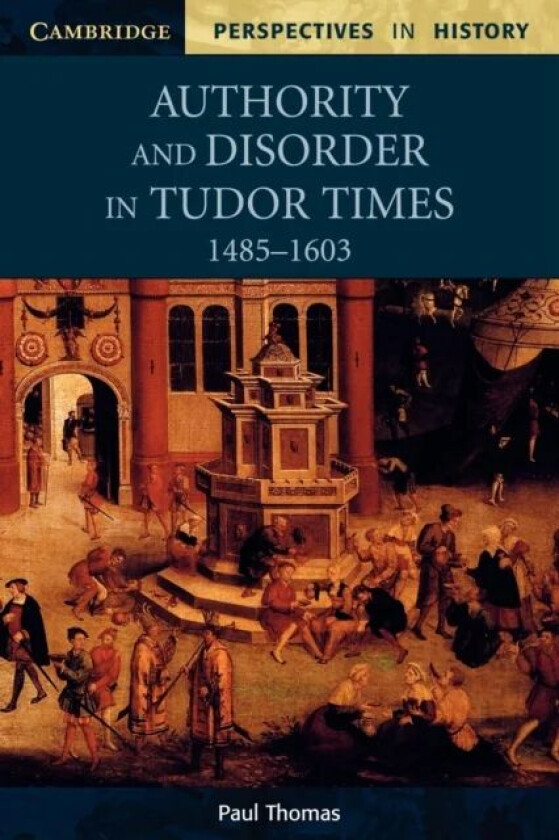 Authority and Disorder in Tudor Times, 1485-1603 av Paul Thomas