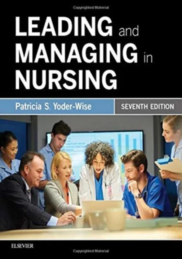 Leading and Managing in Nursing av Patricia S. (Texas Tech University Health Sciences Center Lubbock Texas) Yoder-Wise