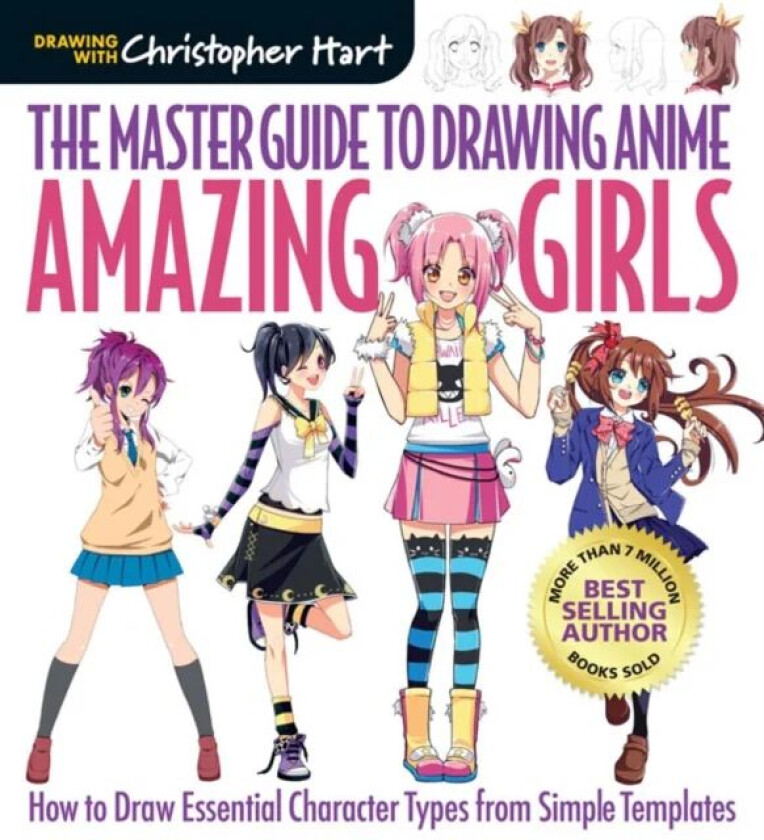 The Master Guide to Drawing Anime: Amazing Girls av Christopher Hart