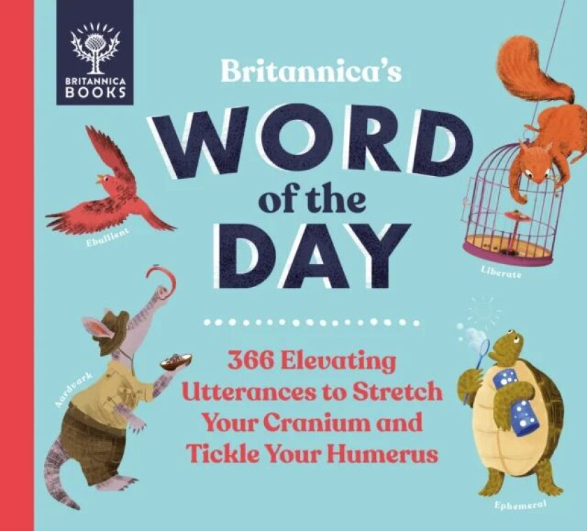 Britannica's Word of the Day av Patrick and Renee Kelly, Sue Macy, Britannica Group