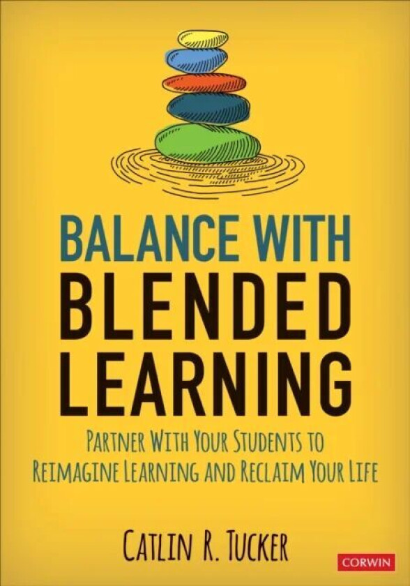 Balance With Blended Learning av Catlin R. Tucker