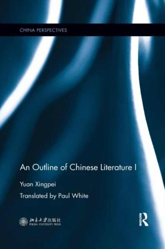 An Outline of Chinese Literature I av Yuan Xingpei