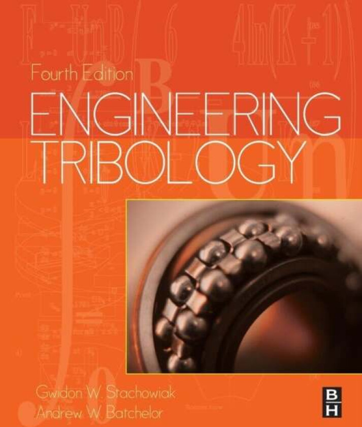 Engineering Tribology av Gwidon (Tribology Laboratory University of Western Australia) Stachowiak, Andrew W (Saudi Aramco Dhahran Saudi Arabia) Batche
