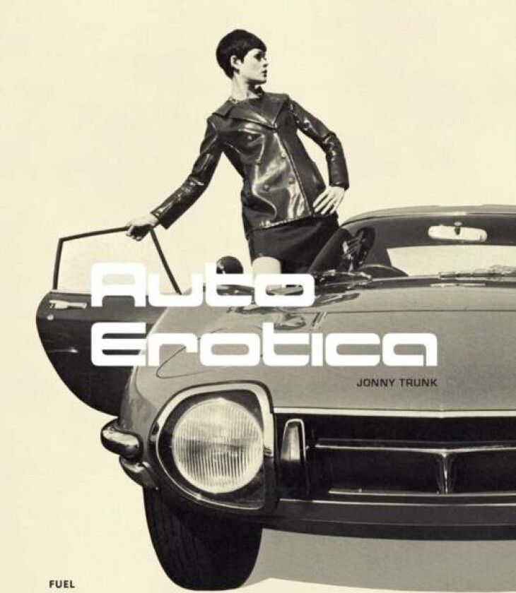 Auto Erotica av Jonny Trunk, FUEL