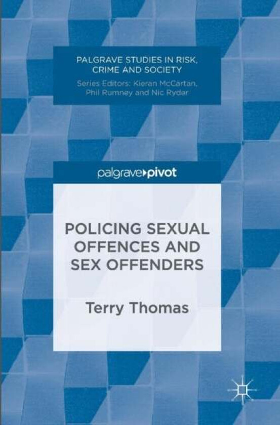 Policing Sexual Offences and Sex Offenders av Terry Thomas