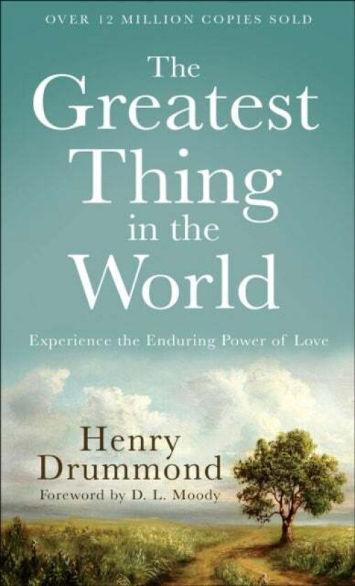 The Greatest Thing in the World ¿ Experience the Enduring Power of Love av Henry Drummond, D. Moody