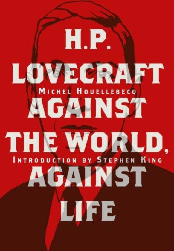 H. P. Lovecraft: Against the World, Against Life av Michel Houellebecq