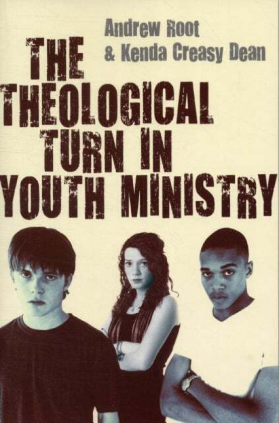The Theological Turn in Youth Ministry av Andrew Root, Kenda Creasy Dean
