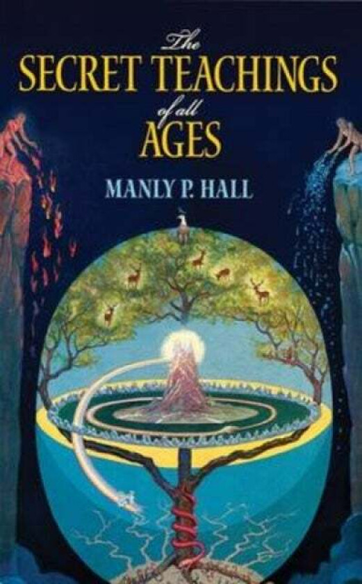 The Secret Teachings of All Ages av Manly P. Hall