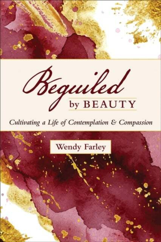 Beguiled by Beauty av Wendy Farley