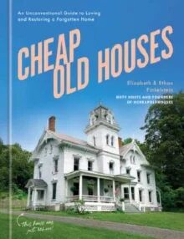 Cheap Old Houses av Elizabeth Finkelstein, Ethan Finkelstein