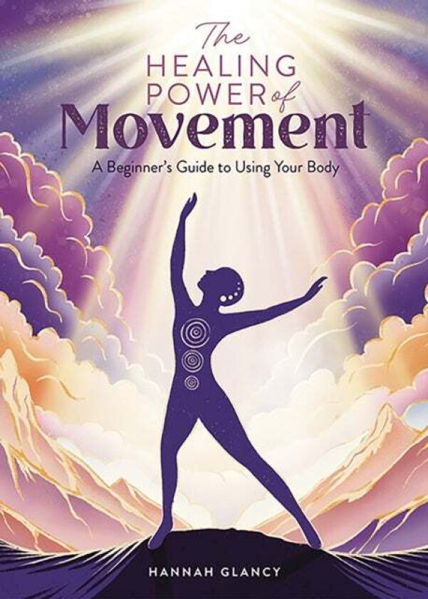 The Healing Power of Movement av Hannah Glancy